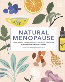Image of Natural Menopause : Herbal Remedies, Aromatherapy, CBT, Nutrition, Exercise, HRT...for Perimenopause, Menopause, and Beyond