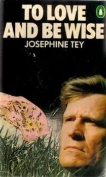 Image of To Love and Be Wise by Josephine Tey Paperback