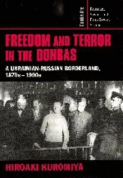 Image of Freedom and Terror in the Donbas by Hiroaki Kuromiya Hardback