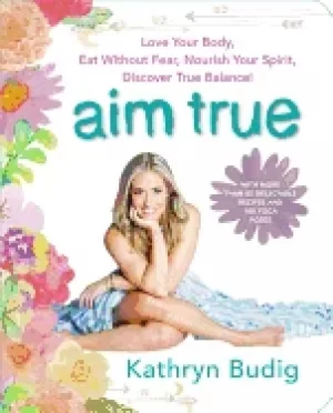Image of aim true love your body eat without fear nourish your spirit discover true