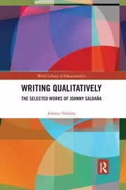 Image of Writing Qualitatively The Selected Works of Johnny Saldana
