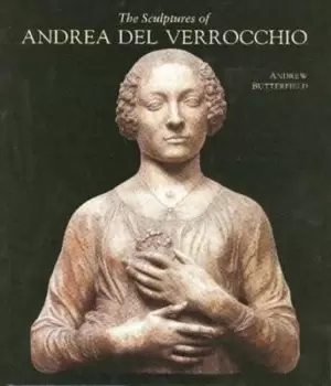 Image of The sculptures of Andrea del Verrocchio by Andrew Butterfield