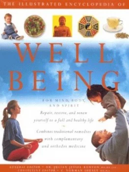 Image of The Illustrated Encyclopedia of Well Being by Julian Jessel-Kenyon and C. Norman Shealy Hardback