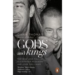 Image of Gods and Kings: The Rise and Fall of Alexander McQueen and John Galliano by Dana Thomas (Paperback, 2016)