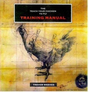 Image of The Teach Your Chicken to Fly Training Manual by Trevor Weekes Hardback