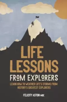 Image of Life Lessons from Explorers : Learn how to weather life's storms from history's greatest explorers