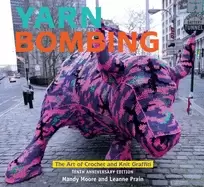 Image of yarn bombing the art of crochet and knit graffiti tenth anniversary edition
