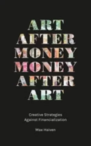 Image of art after money money after art creative strategies against financializati