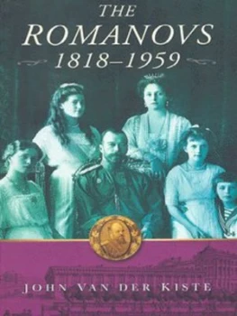 Image of The Romanovs 1818-1959 by John Van Der Kiste Book
