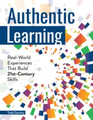Image of Authentic LearningReal-World Experiences That Build 21st-Century Skills