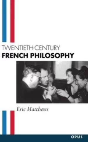 Image of Twentieth-century French philosophy by Eric Matthews