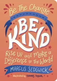 Image of Be The Change - Be Kind : Rise Up and Make a Difference to the World