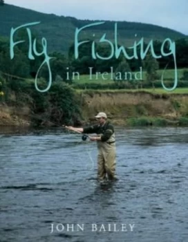 Image of Fly Fishing in Ireland by John Bailey Hardback