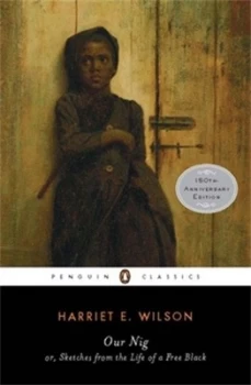 Image of Our Nig or Sketches from the Life of a Free Black by Harriet E. Wilson Book