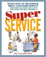 Image of super service seven keys to delivering great customer service even when you