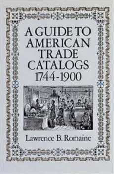 Image of A Guide to American Trade Catalogs 1744-1900 by Lawrence B Romaine Paperback