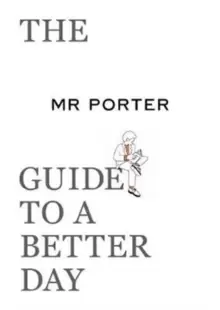 Image of The MR PORTER Guide to a Better Day
