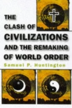Image of The Clash of Civilizations and the Remaking of World Order by Samuel P Huntington Hardback
