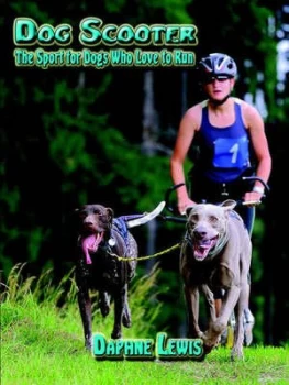 Image of Dog Scooter - the Sport for Dogs Who Love to Run by Daphne B Lewis Paperback