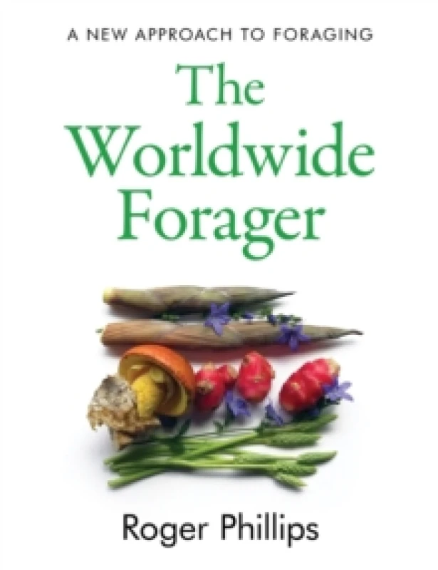 Image of The Worldwide Forager : A New Approach to Foraging Hardback