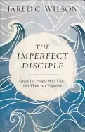 Image of imperfect disciple grace for people who cant get their act together