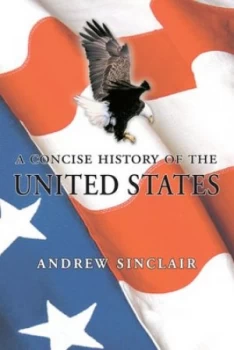 Image of A Concise History of the United States by Andrew Sinclair Book
