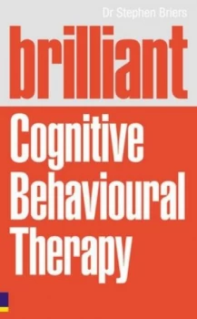 Image of Brilliant Cognitive Behavioural Therapy by Stephen Briers Paperback