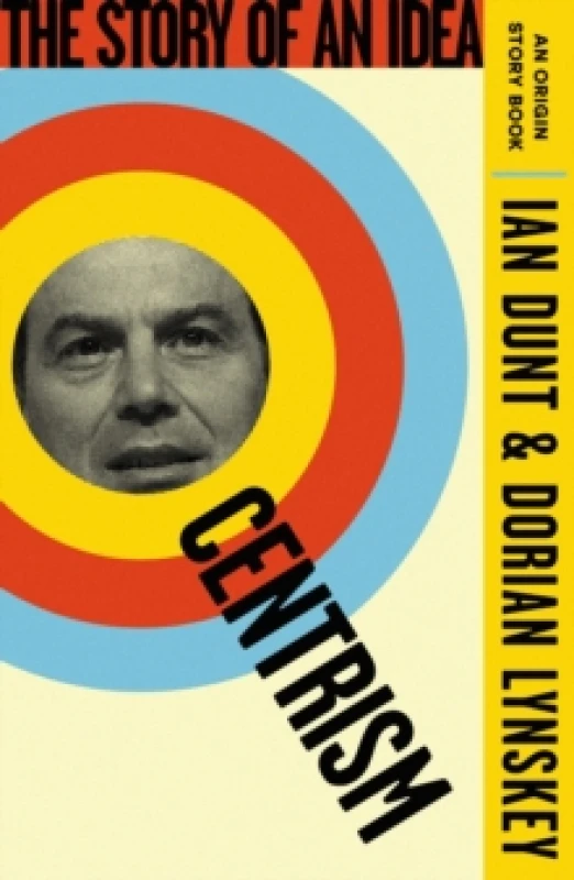 Image of Centrism : The Story of an Idea (An Origin Story Book) Paperback / softback