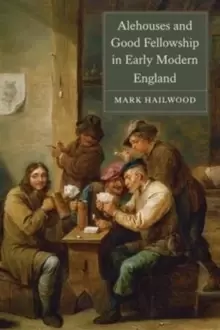 Image of Alehouses and Good Fellowship in Early Modern England