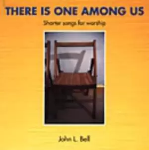 Image of There is one among us by John L Bell|Wild Goose Worship Group|Iona Community