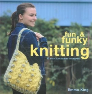 Image of Fun and Funky Knitting by Emma King Paperback