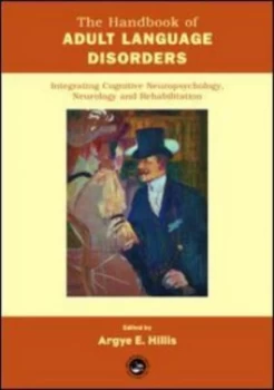 Image of The Handbook of Adult Language Disorders by Argye E. Hillis Hardback