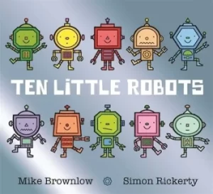 Image of Ten little robots by Michael Brownlow