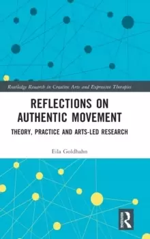 Image of Reflections on Authentic Movement : Theory, Practice and Arts-Led Research