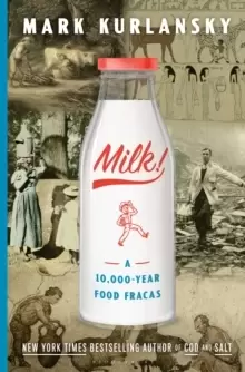 Image of Milk! : A 10,000-Year Food Fracas