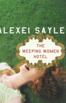 Image of Weeping Women Hotel by Alexei Sayle Hardback
