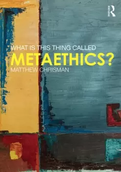 Image of What is this thing called Metaethics?