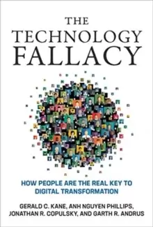 Image of The Technology Fallacy : How People Are the Real Key to Digital Transformation