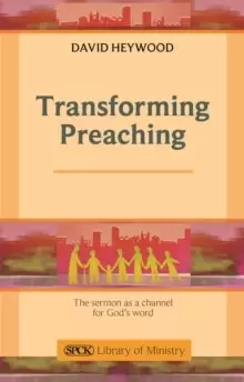 Image of Transforming Preaching : The Sermon As A Channel For God's Word