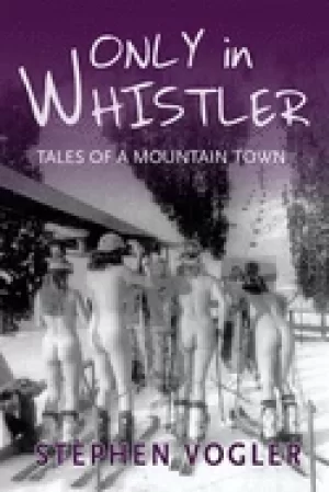 Image of only in whistler tales of a mountain town