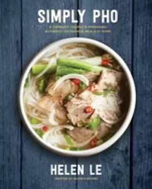 Image of simply pho a complete course in preparing authentic vietnamese meals at hom