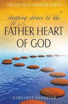 Image of Stepping Stones to the Father Heart of God by Margaret Silvester Paperback