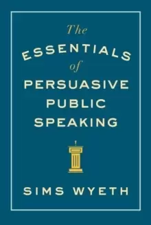 Image of The Essentials of Persuasive Public Speaking