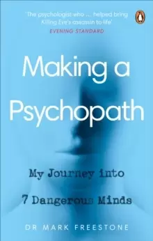 Image of Making a Psychopath : My Journey into 7 Dangerous Minds