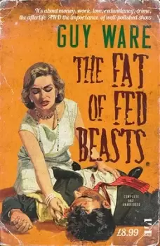 Image of The fat of fed beasts by Guy Ware