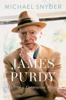 Image of James Purdy : Life of a Contrarian Writer