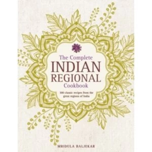 Image of The Complete Indian Regional Cookbook: 300 Classic Recipes from the Great Regions of India by Mridula Baljekar (Hardback,...