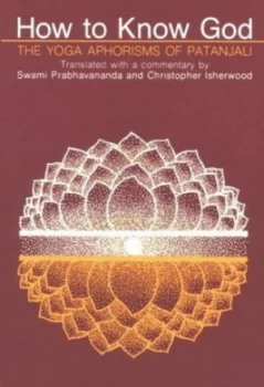 Image of How to Know God by Patajali and Prabhavananda and Christopher Isherwood and Ramakrishna Vedanta Centre Hardback