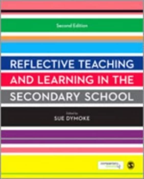 Image of Reflective Teaching and Learning in the Secondary School by Sue Dymoke Paperback