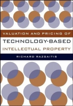 Image of Valuation and Pricing of Technology-Based Intellectual Property by Richard Razgaitis Hardback